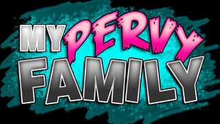 My pervy family - a mostohám tinédzser bájdorongot akar